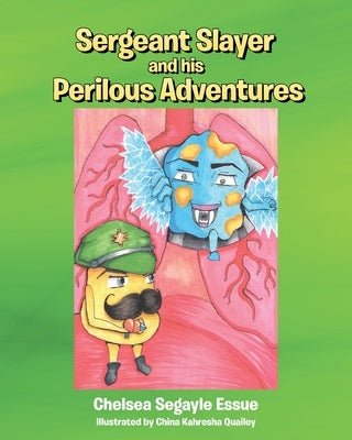 Sergeant Slayer and his Perilous Adventures by Segayle Essue, Chelsea
