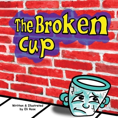 The Broken Cup by Rose, Eli