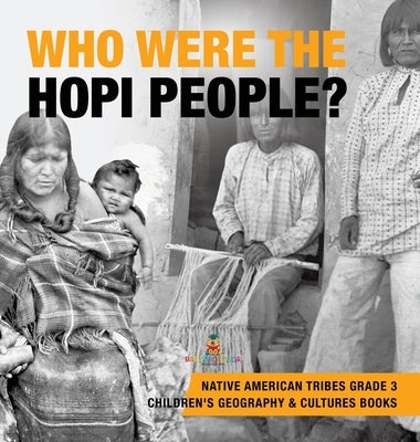 Who Were the Hopi People? - Native American Tribes Grade 3 - Children's Geography & Cultures Books by Baby Professor