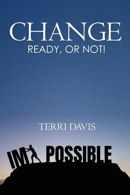 Change: Ready, or Not! by Davis, Terri