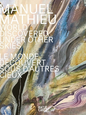 Manuel Mathieu: World Discovered Under Other Skies by Mathieu, Manuel
