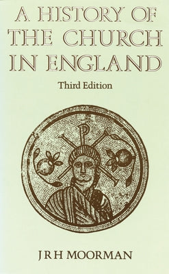 History of the Church in England by Moorman, J. R. H.