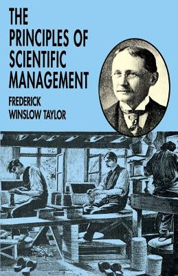 The Principles of Scientific Management by Taylor, Frederick Winslow