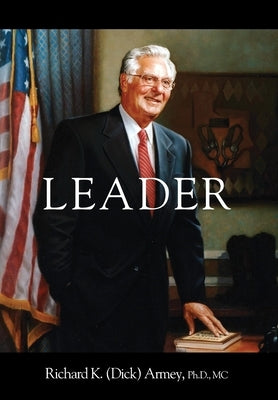 Leader by Armey MC, Richard K. (Dick)
