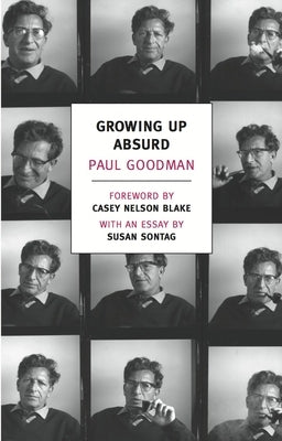 Growing Up Absurd: Problems of Youth in the Organized Society by Goodman, Paul
