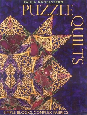 Puzzle Quilts: Simple Blocks, Complex Fabrics- Print on Demand Edition by Nadelstern, Paula