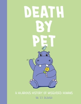 Death by Pet: A Hilariously History of Misguided Pets by Pry, Rebecca
