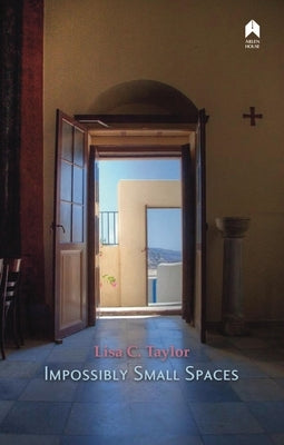 Impossibly Small Spaces by Taylor, Lisa C.