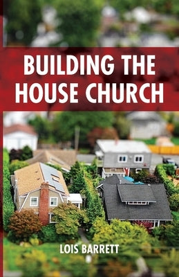 Building the House Church by Barrett, Lois