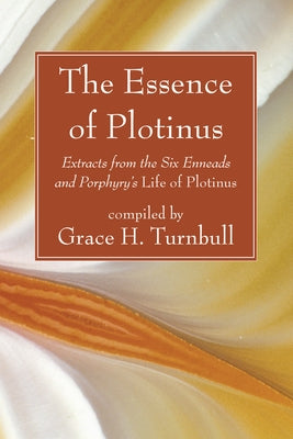 The Essence of Plotinus by Plotinus, *.