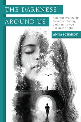 The Darkness Around Us by Schmidt, Anna
