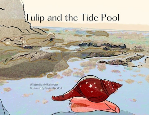 Tulip and the Tide Pool by Rainwater, Niki