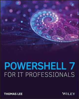 Powershell 7 for It Professionals by Lee, Thomas