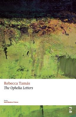 The Ophelia Letters by Tamas, Rebecca