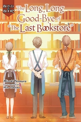 Bond and Book: The Long, Long Good-Bye of the Last Bookstore by Nomura, Mizuki