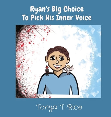 Ryan's Big Choice To Pick His Inner Voice by Rice, Tonya T.