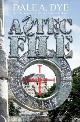 Aztec File by Dye, Dale a.