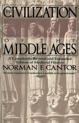 Civilization of the Middle Ages by Cantor, Norman F.