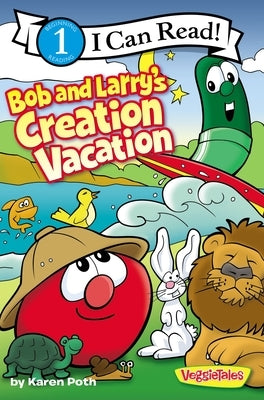 Bob and Larry's Creation Vacation by Poth, Karen