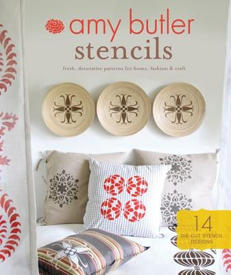 Amy Butler Stencils: Fresh, Decorative Patterns for Home, Fashion & Craft [With Stencils] by Butler, Amy