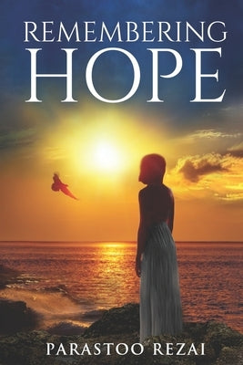 Remembering Hope by Rezai, Parastoo