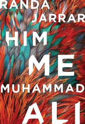 Him, Me, Muhammad Ali by Jarrar, Randa