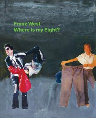 Franz West: Where Is My Eight? by West, Franz