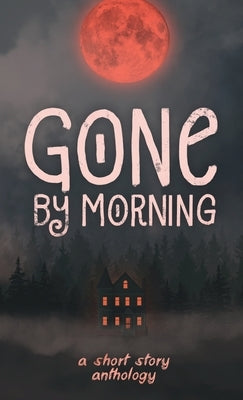 Gone by Morning by Lavarello, Gabriela