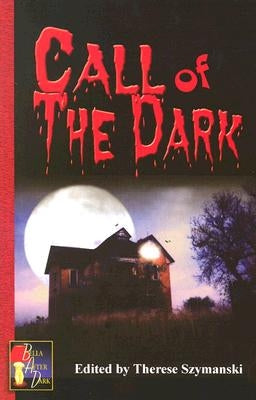Call of the Dark: Erotic Lesbian Tales of the Supernatural by Szymanski, Therese