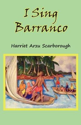 I Sing Barranco by Scarborough, Harriet Arzu