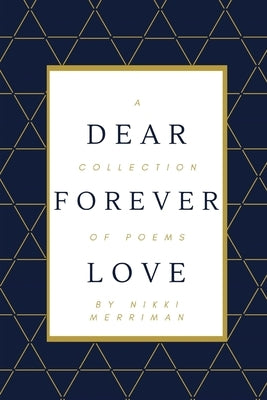 Dear Forever Love: A Collection of Poems by Merriman, Nikki