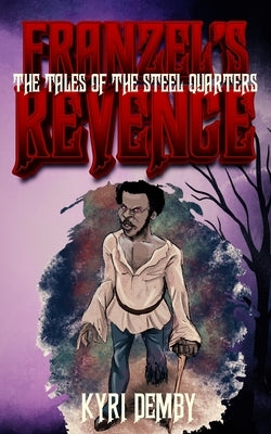 Franzel's Revenge by Demby, Kyri