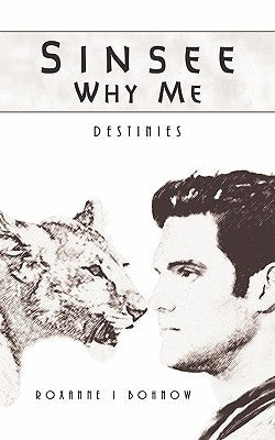 Sinsee Why Me: Destinies by Bohnow, Roxanne I.