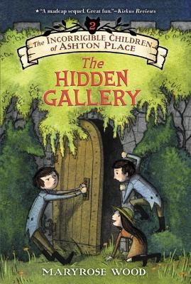 The Incorrigible Children of Ashton Place: Book II: The Hidden Gallery by Wood, Maryrose