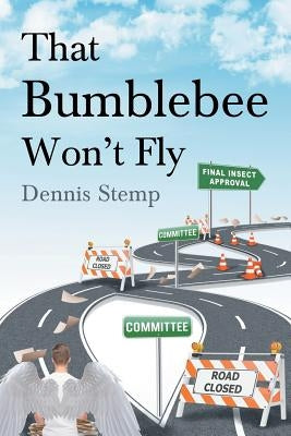 That Bumblebee Won't Fly by Stemp, Dennis