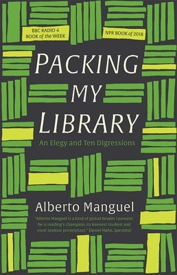 Packing My Library: An Elegy and Ten Digressions by Manguel, Alberto