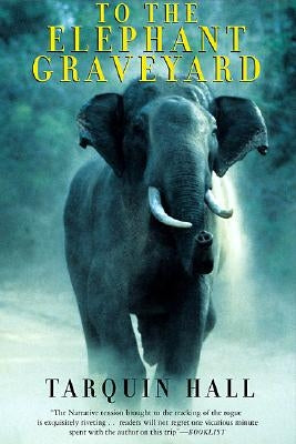 To the Elephant Graveyard by Hall, Tarquin