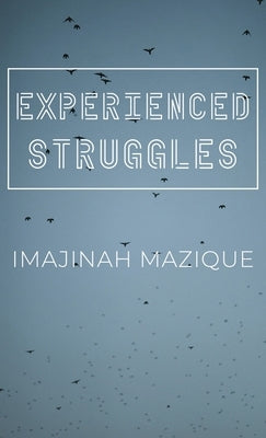 Experienced Struggles by Mazique, Imajinah