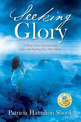 Seeking Glory: A Novel About Relationships, Loss, and Finding Your Way Home by Shook, Patricia Hamilton