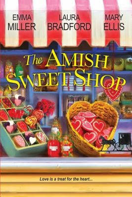 The Amish Sweet Shop by Miller, Emma