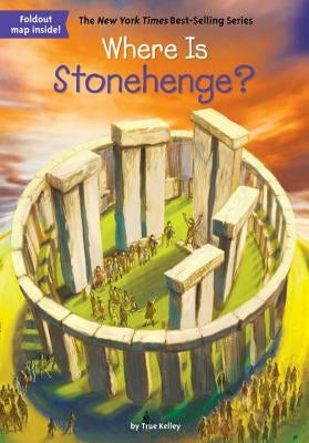 Where Is Stonehenge? by Kelley, True