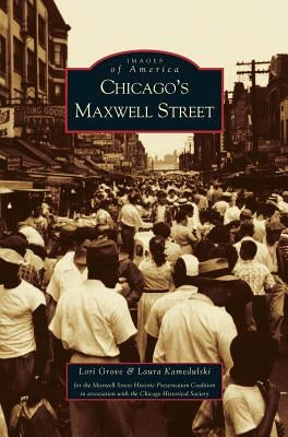 Chicago's Maxwell Street by Grove, Lori