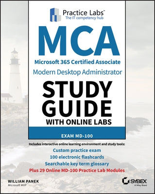 MCA Modern Desktop Administrator Study Guide with Online Labs: Exam MD-100 by Panek, William