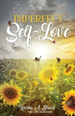 Imperfect Self-Love by Bloise, Keisha