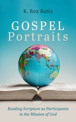 Gospel Portraits by Butts, K. Rex
