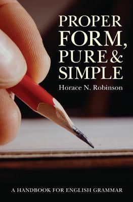 Proper Form, Pure and Simple by Robinson, Horace N.