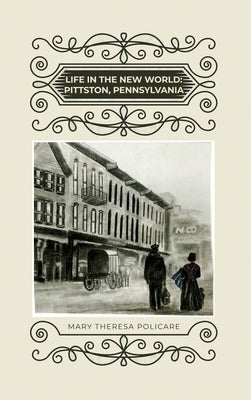 Life in the New World: Pittston, Pennsylvania by Policare, Mary Theresa
