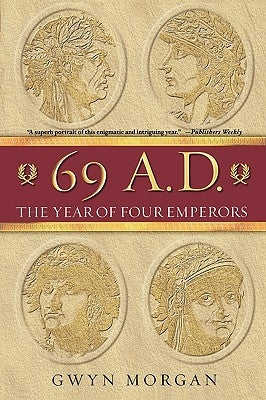 69 A.D.: The Year of Four Emperors by Morgan, Gwyn
