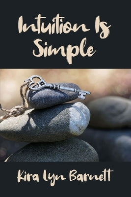 Intuition Is Simple by Barnett, Kira Lyn