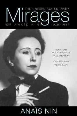 Mirages: The Unexpurgated Diary of Anaïs Nin, 1939-1947 by Nin, Anaïs